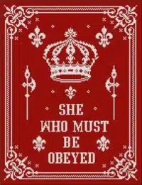 Mini Cross Stitch - Queen:She Who Must Be Obeyed